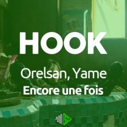 HOOK - Orelsan, Yame - Encore une fois